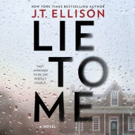 Title: Lie to Me, Author: J. T. Ellison