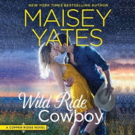 Title: Wild Ride Cowboy, Author: Maisey Yates