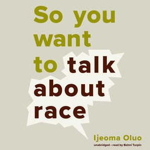 So You Want To Talk About Race By Ijeoma Oluo Audiobook CD So You Want To Talk About Race By Ijeoma Oluo Audiobook CD