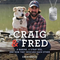 Craig & Fred, Young Readers' Edition: A Marine, a Stray Dog, and How They Rescued Each Other