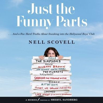 Just the Funny Parts: ...And a Few Hard Truths about Sneaking into the Hollywood Boys' Club