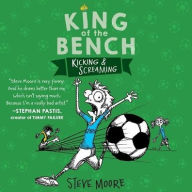 Title: King of the Bench: Kicking & Screaming, Author: Steve Moore