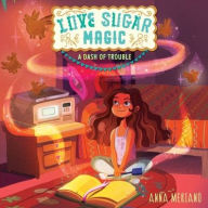 Title: Love Sugar Magic: A Dash of Trouble: A Dash of Trouble, Author: Anna Meriano