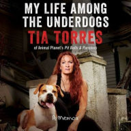 Title: My Life Among the Underdogs: A Memoir, Author: Tia Torres