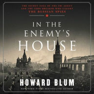 Title: In the Enemy's House: The Hunt for the Spies Who Changed the World, Author: Howard Blum