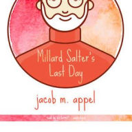 Title: Millard Salter's Last Day, Author: Jacob M. Appel