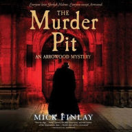 Title: The Murder Pit : An Arrowood Mystery, Author: Mick Finlay