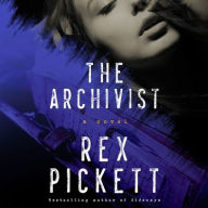 Title: The Archivist: A Novel, Author: Rex Pickett