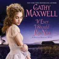 Title: If Ever I Should Love You: A Spinster Heiresses Novel, Author: Cathy Maxwell