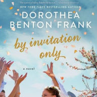 Title: By Invitation Only: A Novel, Author: Dorothea Benton Frank