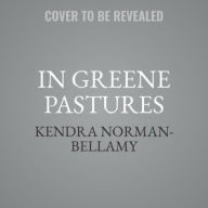 Title: In Greene Pastures, Author: Kendra Norman-Bellamy