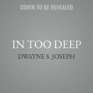 Title: In Too Deep, Author: Dwayne S Joseph