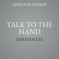Title: Talk to the Hand, Author: Darrien Lee