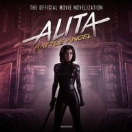 Title: Alita: Battle Angel: The Official Movie Novelization, Author: Pat Cadigan