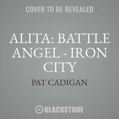 Alita: Battle Angel-Iron City Lib/E: The Official Movie Prequel