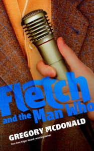 Title: Fletch and the Man Who, Author: Gregory Mcdonald