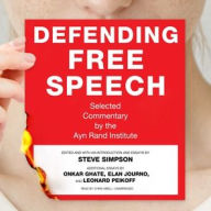 Title: Defending Free Speech: Selected Commentary by the Ayn Rand Institute, Author: Steve Simpson