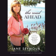 Title: The Road Ahead: Inspirational Stories of Open Hearts and Minds, Author: Jane Seymour