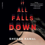 Title: It All Falls Down: A Novel, Author: Sheena Kamal