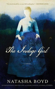 Title: The Indigo Girl: A Novel, Author: Natasha Boyd