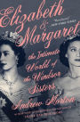 Title: Elizabeth & Margaret: The Intimate World of the Windsor Sisters