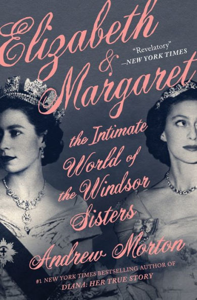 Elizabeth & Margaret: the Intimate World of Windsor Sisters
