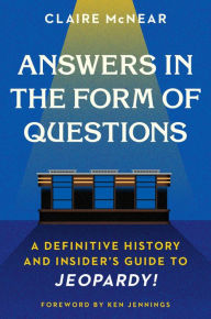 E-books free download Answers in the Form of Questions: A Definitive History and Insider's Guide to Jeopardy!