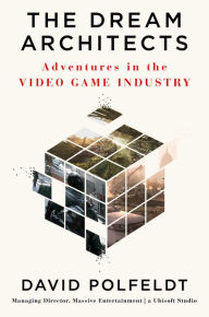 Title: The Dream Architects: Adventures in the Video Game Industry, Author: David Polfeldt