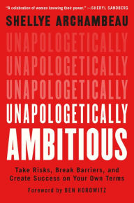 Download free books in epub format Unapologetically Ambitious: Take Risks, Break Barriers, and Create Success on Your Own Terms PDF PDB MOBI