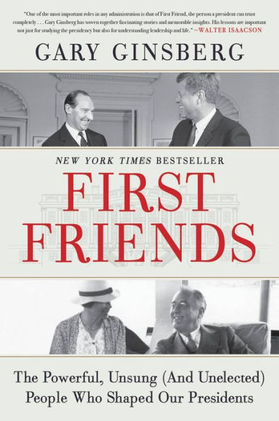 First Friends: The Powerful, Unsung (And Unelected) People Who Shaped Our Presidents