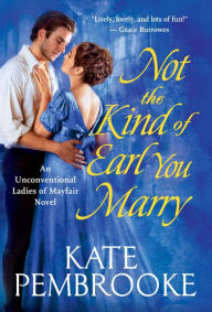 Title: Not the Kind of Earl You Marry, Author: Kate Pembrooke
