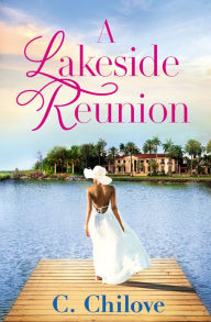 Ebooks magazines free download A Lakeside Reunion by C. Chilove, C. Chilove 9781538705629 iBook CHM