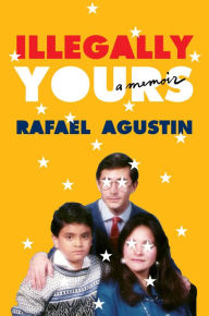 Free online books pdf download Illegally Yours: A Memoir in English by Rafael Agustin