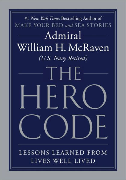 The Hero Code: Lessons Learned from Lives Well Lived