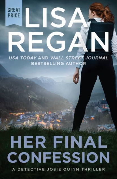 Her Final Confession (Detective Josie Quinn Series #4) by Lisa Regan ...