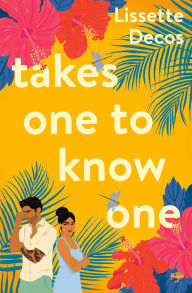 Title: Takes One to Know One, Author: Lissette Decos