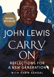 Free downloadable books for tablet Carry On: Reflections for a New Generation by John Lewis, Andrew Young, Kabir Sehgal (English literature)