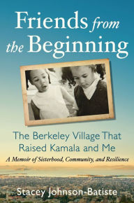 Free downloads of books at google Friends from the Beginning: The Berkeley Village That Raised Kamala and Me by  DJVU 9781538707487