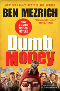 Title: The Dumb Money: The GameStop Short Squeeze and the Ragtag Group of Amateur Traders That Brought Wall Street to Its Knees (Previously Published as The Antisocial Network), Author: Ben Mezrich