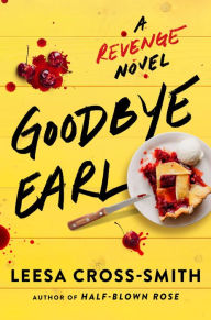 Free books pdf download Goodbye Earl: A Revenge Novel PDF CHM by Leesa Cross-Smith, Leesa Cross-Smith (English literature) 9781538707654