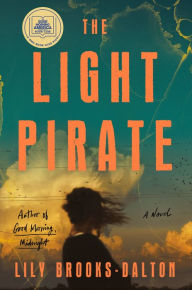 Free audio books download great books for free The Light Pirate (GMA Book Club Selection) DJVU by Lily Brooks-Dalton English version 9781538708286