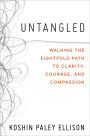 Untangled: Walking the Eightfold Path to Clarity, Courage, and Compassion [Book]
