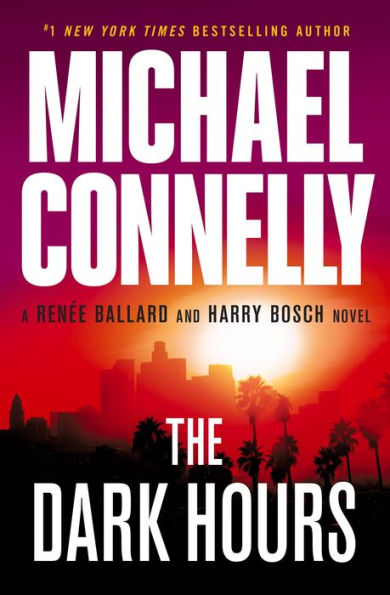 The Dark Hours (Harry Bosch Series #23 and Renée Ballard Series #4)