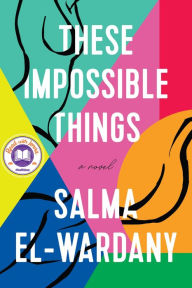 Title: These Impossible Things, Author: Salma El-Wardany