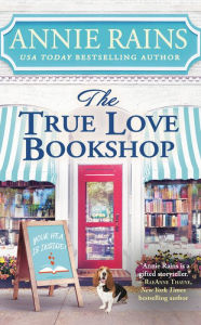 Title: The True Love Bookshop, Author: Annie Rains