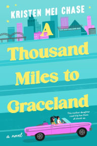 Free downloads for kindle books A Thousand Miles to Graceland  by Kristen Mei Chase, Kristen Mei Chase in English 9781538710463