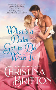 Title: What's a Duke Got to Do With It, Author: Christina Britton