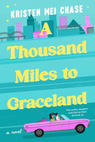 Title: A Thousand Miles to Graceland, Author: Kristen Mei Chase