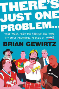 Free greek ebooks 4 download There's Just One Problem...: True Tales from the Former, One-Time, 7th Most Powerful Person in WWE