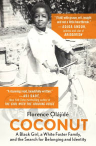 Title: Coconut: A Black Girl, a White Foster Family, and the Search for Belonging and Identity, Author: Florence Olajide